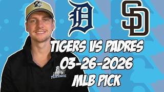 Detroit Tigers vs San Diego Padres 3/26/26 MLB Pick & Prediction | MLB Betting Tips