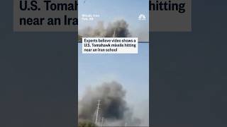 Experts believe video shows a U.S. Tomahawk missile hitting near an Iran school