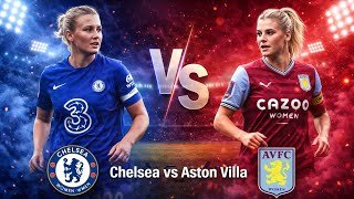 🔴 LIVE | Chelsea  vs Aston Villa|Women | ⚽️👌