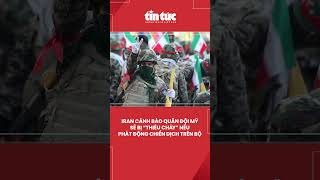 Iran “mở bẫy lửa”, chờ lính Mỹ đổ bộ để ‘thiêu cháy’ toàn quân