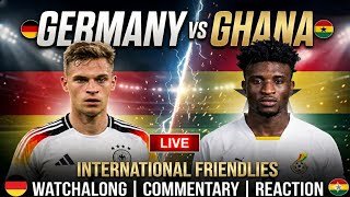 Germany vs Ghana Live Friendlies Football Match Watchalong Commentary & Reaction