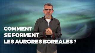 Comment se forment les aurores boréales ? - #LaMinuteJamy