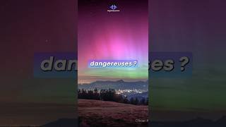 Les aurores boréales sont-elles dangereuses ?