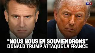 "Nous nous en souviendrons" : Donald Trump attaque violemment la France｜LCI