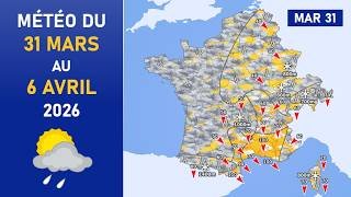 Météo du Mardi 31 Mars au Lundi 6 Avril 2026
