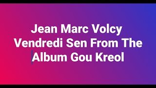 Jean Marc Volcy Vendredi Sen