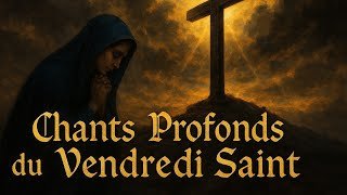 Chants Religieux du Vendredi Saint : Musique de Recueillement Chrétien"