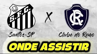 SANTOS X REMO: ONDE ASSISTIR, ESCALAÇÕES E MAIS INFORMAÇÕES 