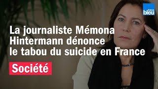 SOCIÉTÉ : La journaliste Mémona Hintermann dénonce dans un livre le tabou sur le suicide en France
