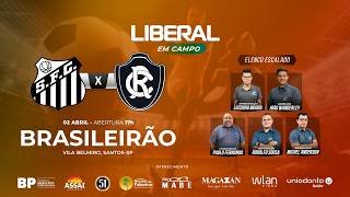 🔥 AO VIVO: SANTOS X REMO | BRASILEIRÃO SÉRIE A | DIRETO DA VILA BELMIRO COM IMAGENS DO ESTÁDIO