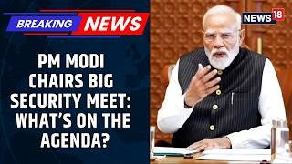 PM Modi Chair Key CCS Meeting Amid West Asia War. What's On The Agenda? | Politics | News18