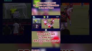 EXPULSÃO DE ERICK PULGAR | Bragantino x Flamengo | Brasileirão 2026 #Flamengo