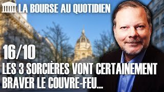 Bourse au Quotidien - Les 3 sorcières vont certainement braver le couvre-feu...