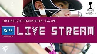 WPA LIVE STREAM: Somerset vs Nottinghamshire - Day One