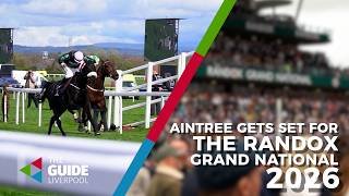 Aintree gets set for the Randox grand National 2026 | The Guide Liverpool