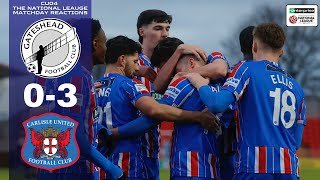 Gateshead 0-3 Carlisle United - The National League Matchday Reactions 2025/26