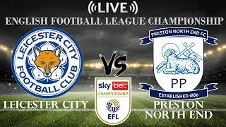 🔴Leicester City vs Preston North End | English Football League Championship | Live Score