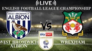 🔴West Bromwich Albion vs Wrexham | English Football League Championship | Live Score