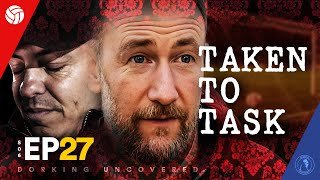 Taken To Task | Dorking Uncovered S6:E27