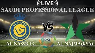 🔴Al Nassr FC vs Al Najma(KSA) | Saudi Professional League | Live Score