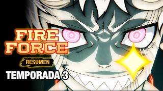 🌟Fire Force 3 [Resumen] TEMPORADA 3 (COMPLETA) Resumen Final FIRE FORCE (Temporada 3) Anime Resumen