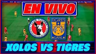 🚨 Xolos Tijuana vs Tigres Partido En Vivo 🔴 Liga Mx-Triky