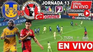 🔴 TIGRES  vs TIJUANA EN VIVO |✅TV AZTECA | JORNADA 13 LIGA MX | Donde ver Tigres vs Xolo