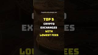 Top 5 Crypto Exchanges with Lowest Fees - BestCryptoExchanges