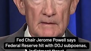 Fed Chair Jerome Powell says Federal Reserve hit with DOJ subpoenas, indictment threat
