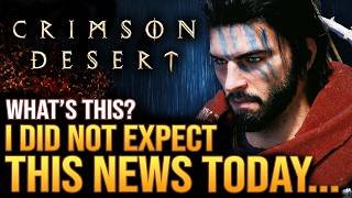 Crimson Desert - I Did Not Expect This News Today...What Is This?