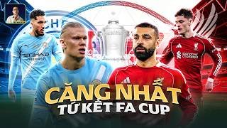 MAN CITY - LIVERPOOL: ĐẠI CHIẾN RỰC LỬA, CĂNG NHẤT TỨ KẾT FA CUP