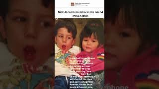 Nick Jonas’ Heartbreaking Letter to His "Sister" Maya Kibbel on Her First Birthday Since Passing