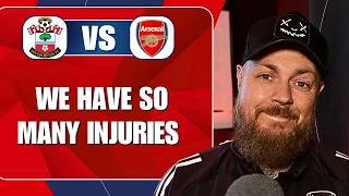 We Have So Many Injuries | Southampton v Arsenal | Preview & Predicted Lineup