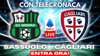 SASSUOLO vs CAGLIARI in DIRETTA con TELECRONACA | SERIE A LIVE