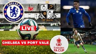 Chelsea vs Port Vale Live Stream FA Cup 2026 Football Match Today Score Commentary Highlights Vivo