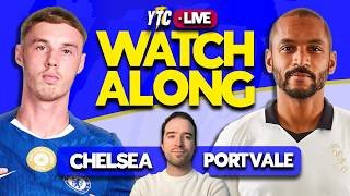 CHELSEA VS PORT VALE LIVE WATCHALONG