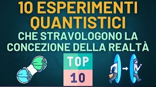 Realtà Quantistica: 10 Esperimenti Che Hanno Distrutto La Nostra Concezione Della Realtà