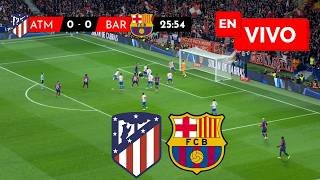 🔴 Barcelona vs Atletico Madrid EN VIVO / Liga Española 2026