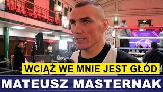 MASTERNAK: CZUJĘ GŁÓD, JESTEM W SWOIM PRIME