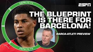 It's time for Marcus Rashford to PROVE HIMSELF! - Burley 👏 Previewing Atleti vs. Barca | ESPN FC