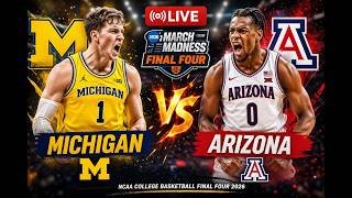 LIVE NOW: Michigan vs Arizona | Final Four March Madness 2026