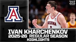 Arizona's Ivan Kharchenkov Regular Season Highlights | 2025-26 Big 12 Basketball