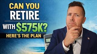 Can You Retire With $575K? Here’s the Plan!