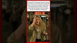 Thousands Of Passengers Stuck in Europe As Germany, UK, France, Italy, Ireland