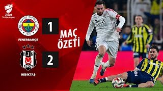 Maç Özeti | Fenerbahçe 1 - 2 Beşiktaş | Ziraat Türkiye Kupası