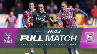 FULL MATCH: Crystal Palace v Ipswich Town | Barclays WSL 2 25/26