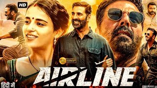 Airline (2025) | Akshay Kumar Hindi Dubbed Action Thriller Movie | Full HD Movie