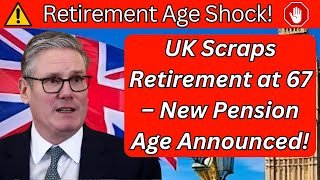 UK Scraps Retirement at 67 – New Pension Age Announced!