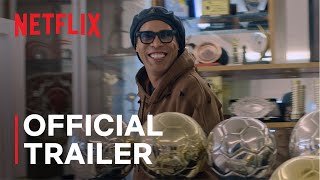Ronaldinho: The One and Only | Official Trailer | Netflix