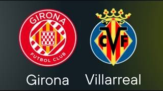 Girona vs Villarreal – Live Match & Results – La Liga